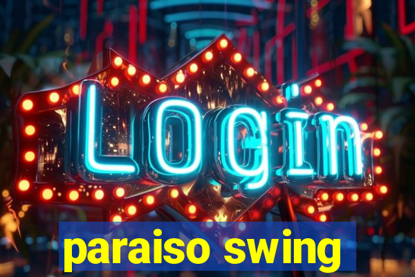 paraiso swing